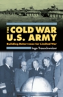 The Cold War U.S. Army : Building Deterrence for Limited War - eBook