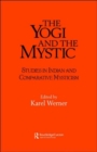 The Yogi and the Mystic : Studies in Indian and Comparative Mysticism - Book