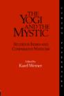 The Yogi and the Mystic : Studies in Indian and Comparative Mysticism - Book