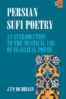 Persian Sufi Poetry : An Introduction to the Mystical Use of Classical Persian Poems - Book