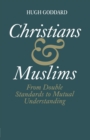 Christians and Muslims : From Double Standards to Mutual Understanding - Book