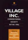Village Inc. : Chinese Rural Society in the 1990s - Book