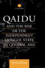 Qaidu and the Rise of the Independent Mongol State In Central Asia - Book