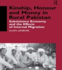 Kinship, Honour and Money in Rural Pakistan : Subsistence Economy and the Effects of International Migration - Book