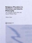 Religious Pluralism in Christian and Islamic Philosophy : The Thought of John Hick and Seyyed Hossein Nasr - Book