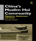 China's Muslim Hui Community : Migration, Settlement and Sects - Book