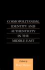 Cosmopolitanism, Identity and Authenticity in the Middle East - Book