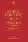 Ethnic Conflict, Tribal Politics : A Global Perspective - Book