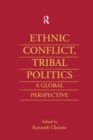 Ethnic Conflict, Tribal Politics : A Global Perspective - Book