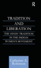 Tradition and Liberation : The Hindu Tradition in the Indian Women's Movement - Book