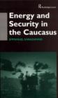 Energy and Security in the Caucasus - Book