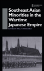 Southeast Asian Minorities in the Wartime Japanese Empire - Book