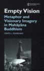 Empty Vision : Metaphor and Visionary Imagery in Mahayana Buddhism - Book