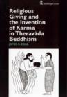 Religious Giving and the Invention of Karma in Theravada Buddhism - Book