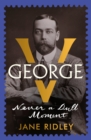 George V : Never a Dull Moment - Book