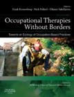 Occupational Therapies without Borders - Volume 2 : Towards an ecology of occupation-based practices - Book