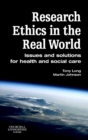 Research Ethics in the Real World : Issues and Solutions for Health and Social Care Professionals - eBook