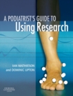 A Podiatrist's Guide to Using Research E-Book - eBook