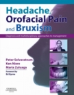 Headache, Orofacial Pain and Bruxism : Diagnosis and multidisciplinary approaches to management.. (Content Advisors: Stephen Friedmann BDSc (Dental); Cathy Sloan MBBS Dip RANZCOG (Medical) - eBook