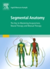 Segmental Anatomy : The Key to Mastering Acupuncture, Neural Therapy and Manual Therapy - Book