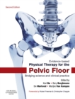 Evidence-Based Physical Therapy for the Pelvic Floor : Bridging Science and Clinical Practice - eBook
