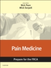 Pain Medicine: Prepare for the FRCA : Pain Medicine: Prepare for the FRCA E-Book - eBook