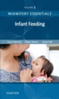 Midwifery Essentials: Infant feeding : Volume 5 Volume 5 - Book