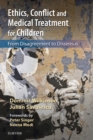 Ethics, Conflict and Medical Treatment for Children E-Book : Ethics, Conflict and Medical Treatment for Children E-Book - eBook