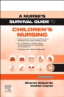 A Nurse's Survival Guide to Children's Nursing - Updated Edition - Book