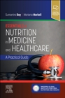 Essentials of Nutrition in Medicine and Healthcare : A Practical Guide - Book