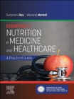 Essentials of Nutrition in Medicine and Healthcare : A Practical Guide - eBook