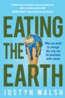 Eating the Earth : Why we need to change the way we do business with nature - eBook