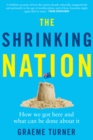 The Shrinking Nation : How we got here and what can be done about it - eBook