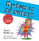 My Bum is SO NOISY! (PB) - Book