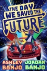 The Day We Saved the Future - Book