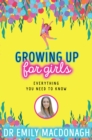Growing Up for Girls: Everything You Need to Know - Book