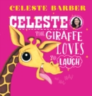 Celeste the Giraffe Loves to Laugh (PB) - Book