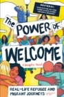 The Power of Welcome: Real-life Refugee and Migrant Journeys - Book