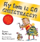 My Bum is SO CHRISTMASSY! (PB) - Book