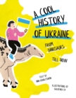 A Cool History of Ukraine: From Dinosaurs Till Now - Book