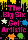 The Big Six Get Artistic (Set 08) - Book