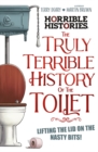 The Truly Terrible History of the Toilet-Flush with   Facts - Book