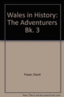 Wales in History: The Adventurers Bk. 3 - Book