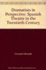 Dramatists in Perspective : Spanish Theatre in the Twentieth Century - Book