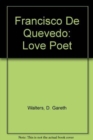 Francisco de Quevedo : Love Poet - Book