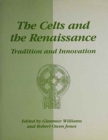 The Celts and the Renaissance : Tradition and Innovation - International Conference Proceedings - Book