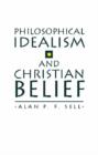 Philosophical Idealism and Christian Belief - Book