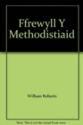 Ffrewyll y Methodistiaid : gan William Roberts - Book
