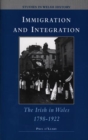 Immigration and Integration : The Irish in Wales 1798-1922 - Book