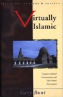 Virtually Islamic : Computer-mediated Communication and Cyber Islamic Environments - Book
